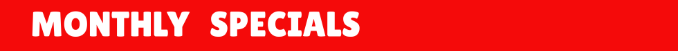 Monthly Specials